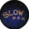 Slow Bar.