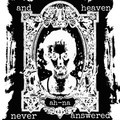 andheavenneveranswered