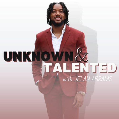 Unknown & Talented Podcast with Jelan Abrams’s avatar