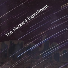 The Hazzard Experiment