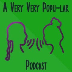 A Very Very Popu-lar Podcast