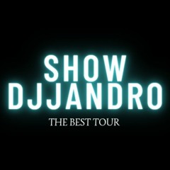 Show djjandro jr
