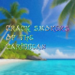 Crack smokers of the Caribbean RECORDS