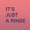 It's Just A Rinse