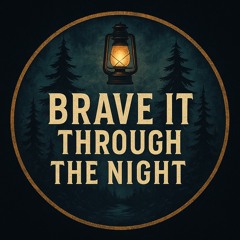 BraveItThroughTheNight