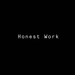 Honest Work #8