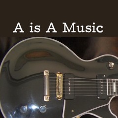 A Is A Music