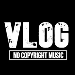 Vlogs No Copyright Music (New Version)