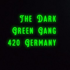 The Dark Green Gang 420 Germany
