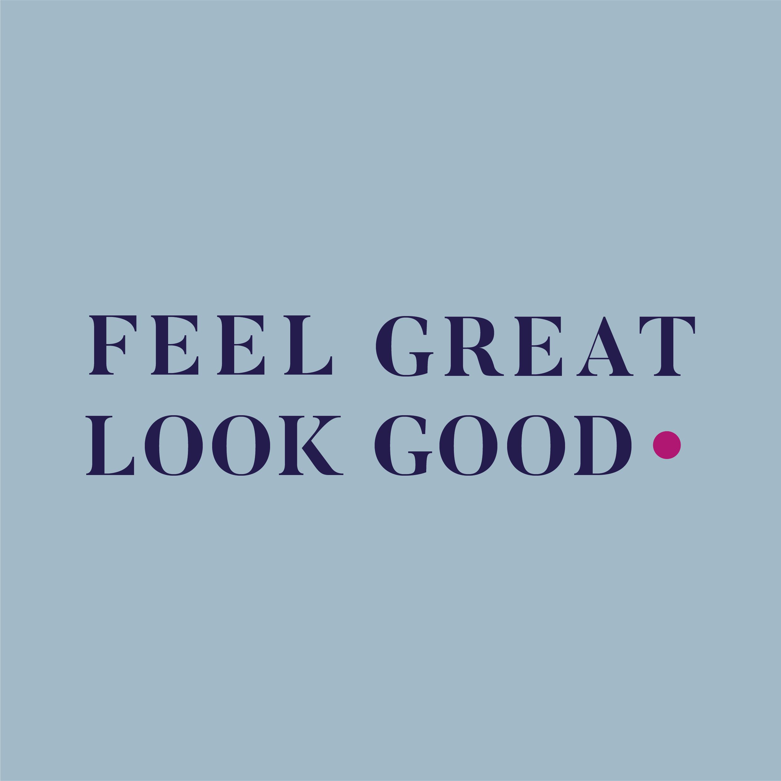 Feel Great Look Good