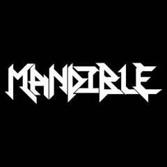 Mandible Archive (Part One)