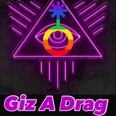 Giz A Drag