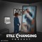 Still Changing Podcast