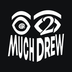 2muchdrew