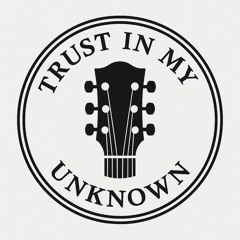 Trust in My Unknown