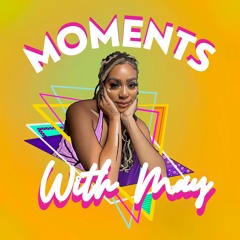 Moments With May