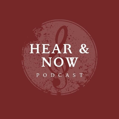 Hear & Now Podcast
