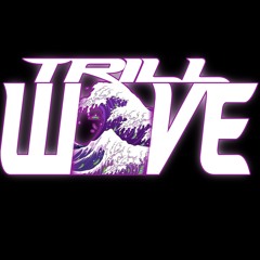 TRILL WAVE