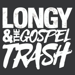 Longy & the Gospel Trash