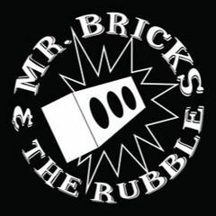 Mr. Bricks & the Rubble