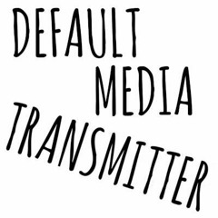 Default Media Transmitter
