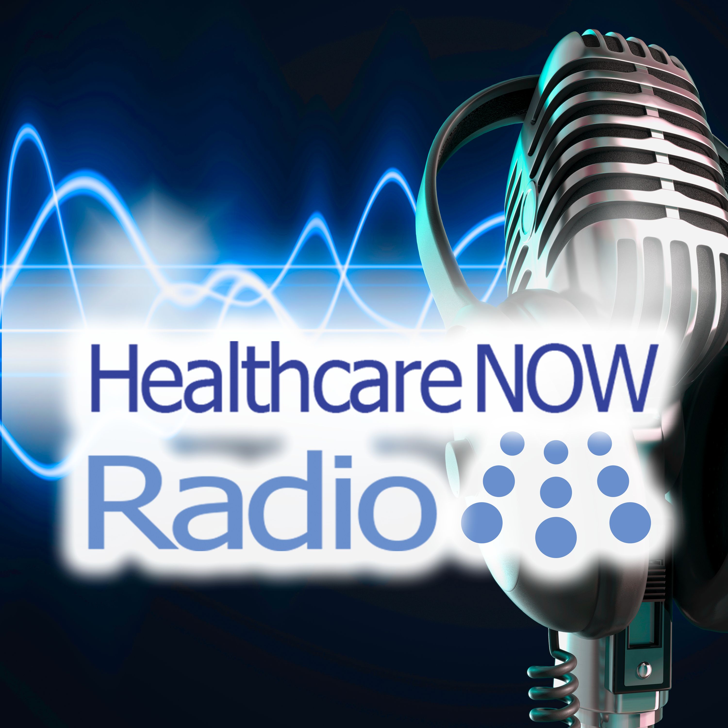 Healthcare NOW Radio Podcast Network - Discussions on healthcare including technology, innovation, p
