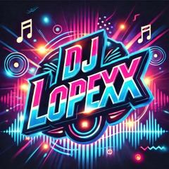 DJ LOPEXX