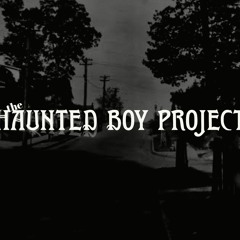 The Haunted Boy Project