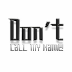 Don't call my Name!