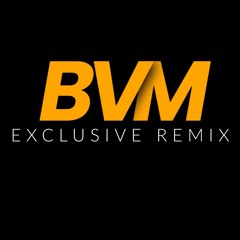 BVM EXCLUSIVE REMIX