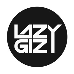 Lazy Giz