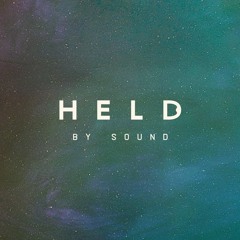 HELD by sound