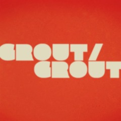 Grout/Grout