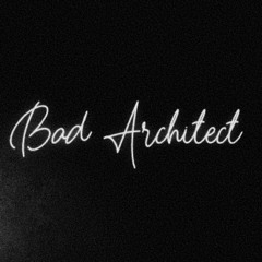 Bad Architect