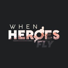 WhenHeroesFly