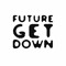 Future Get Down