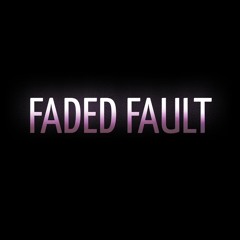FADED FAULT