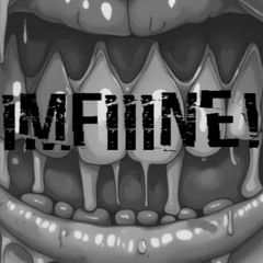 iMFIINE!