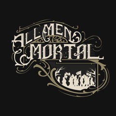 All Men Mortal (Demos)