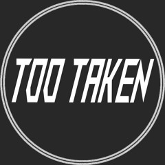 Too Taken