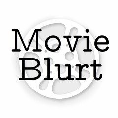 Movie Blurt