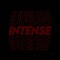 INTENSE