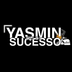 YASMIN SUCESSO [[DO B.L]]