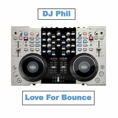 DJ Phil - Love For Bounce