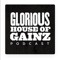 Glorious House of Gainz Podcast
