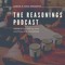 The Reasonings Podcast