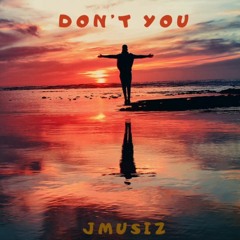 DONT YOU