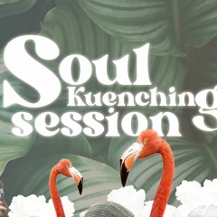 Soul Kuenching Session