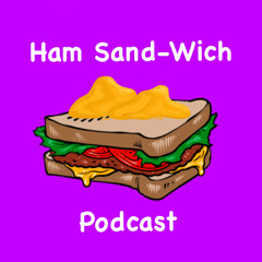 Ham Sand-Wich Podcast