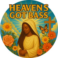 Heavens Got Bass